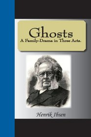 Ghosts - A Family-Drama In Three Acts.