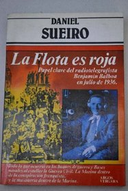 La Flota es roja: Papel clave del radiotelegrafista Benjamin Balboa en julio de 1936 (Primera plana) (Spanish Edition)