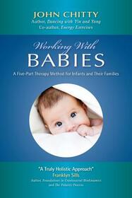 Working with Babies: A Five-Part Therapy Method for Infants and Their Families