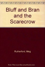 Bluff and Bran and the Scarecrow