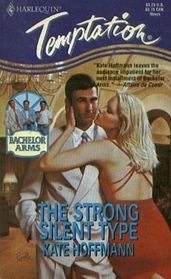 The Strong, Silent Type (Bachelor Arms, Bk 2) (Harlequin Temptation, No 529)