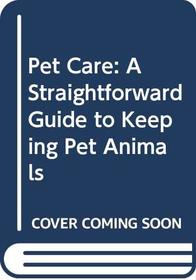 Pet Care: A Straightforward Guide to Keeping Pet Animals (Library of Veterinary Practice)