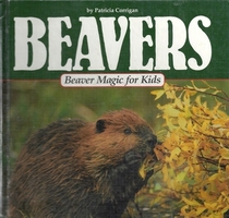 Beavers: Beaver Magic for Kids (Animal Magic for Kids)