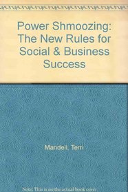 Power Shmoozing: The New Rules for Social & Business Success