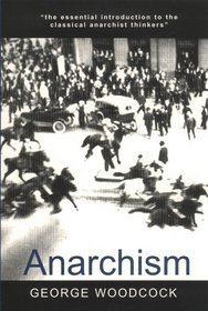 Anarchism: A History Of Libertarian Ideas And Movements (Broadview Encore Editions)