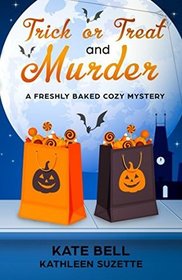 Trick or Treat and Murder (Freshly Baked, Bk 2)