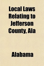Local Laws Relating to Jefferson County, Ala