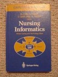 Nursing Informatics: Where Caring and Technology Meet (Computers in Health Care)