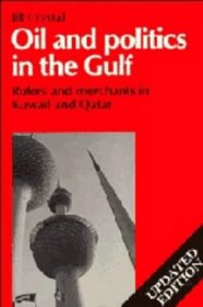 Oil and Politics in the Gulf : Rulers and Merchants in Kuwait and Qatar (Cambridge Middle East Library)