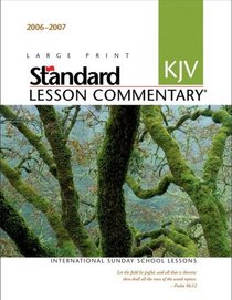 Standard KJV Lesson Commentary 2006-2007: International Sunday School Lessons (2006 - 2007 Standard Lesson Commentary)