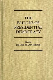 The Failure of Presidential Democracy (Complete Edition)