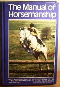 The Manual of Horsemanship/the Official Manual of the Pony Club