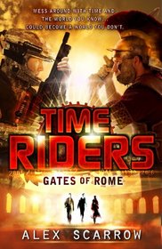 Gates of Rome (TimeRiders, Bk 5)