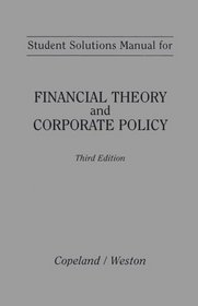 Financial Theory and Corporate Policy : Student Solutions Manual