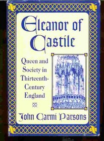 Eleanor of Castile: Queen and Society in Thirteenth-Century England