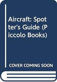 Aircraft: Spotter's Guide (Piccolo Books)