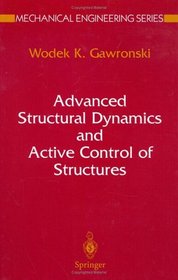 Advanced Structural Dynamics and Active Control of Structures (Mechanical Engineering Series)