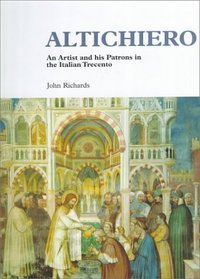 Altichiero : An Artist and his Patrons in the Italian Trecento