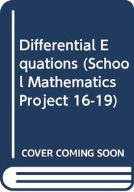 Differential Equations (School Mathematics Project 16-19)