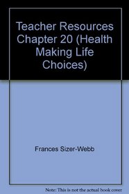 Teacher Resources Chapter 20 (Health Making Life Choices)