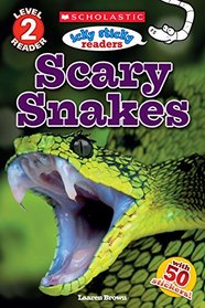 Scholastic Reader Level 2: Icky Sticky Readers: Scary Snakes (Scholastic Discover More)