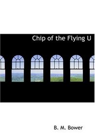 Chip  of the Flying U (Large Print Edition)