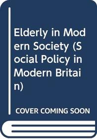 Elderly in Modern Society (Social Policy in Modern Britain)