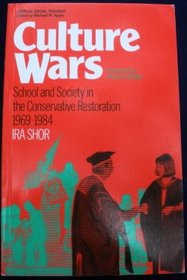 Culture Wars: School and Society in the Conservative Restoration, 1969-1984 (Critical Social Thought)