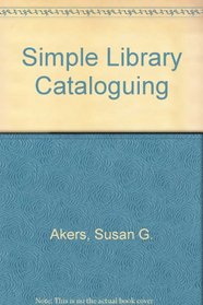Akers' Simple Library Cataloging; 7th Ed.