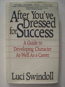 After you've dressed for success: A guide to developing character as well as a career