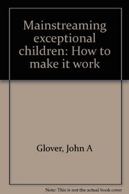 Mainstreaming exceptional children: How to make it work