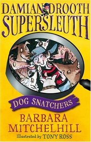 Damian Drooth, Supersleuth: Dog Snatchers (Damian Drooth Supersleuth)