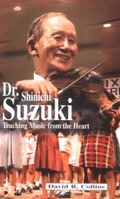 Dr. Shinichi Suzuki: Teaching Music from the Heart (Masters of Music)