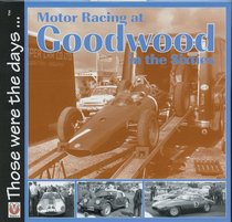 Motor Racing at Goodwood in the Sixties (Those were the days...)