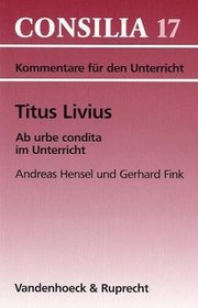 Titus Livius, Ab urbe condita im Unterricht (CONSILIA) (German Edition)