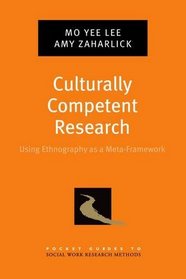 Culturally Competent Research: Using Ethnography as a Meta-Framework (Pocket Guides to Social Work Research Methods)