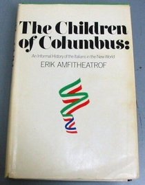 The children of Columbus;: An informal history of the Italians in the New World