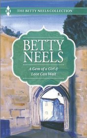 A Gem of a Girl / Love Can Wait (Betty Neels Collection)