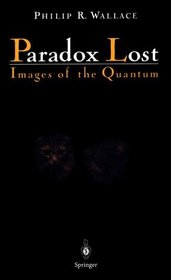 Paradox Lost : Images of the Quantum