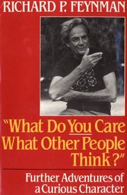 What Do You Care What Other People Think: Further Adventures of a Curious Character