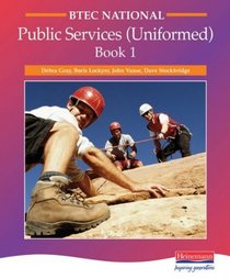 BTEC National Public Services (uniformed) Book 1: Student Book 1