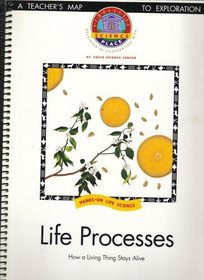 Life Processes: How a Living Thing Stays Alive, TEACHER'S EDITION (Scholastic Science Place, Hands-on Life Science, Developed in Cooperation with St. Louis Science Center)
