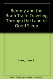 Remmy and the Brain Train: Traveling Through the Land of Good Sleep