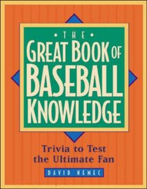 The Great Book of Baseball Knowledge: The Ultimate Test for the Ultimate Fan