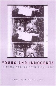 Young and Innocent: The Cinema in Britain, 1896-1930 (Exeter Studies in Film History)