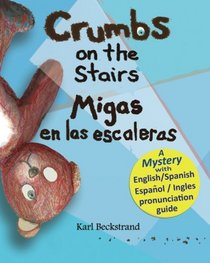 Crumbs on the Stairs - Migas en las escaleras: A Mystery in English & Spanish
