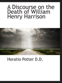 A Discourse on the Death of William Henry Harrison