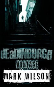 dEaDINBURGH: Vantage (Din Eidyn Corpus) (Volume 1)