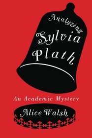 Analyzing Sylvia Plath (An Academic Mystery)