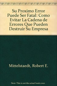 Su Proximo Error Puede Ser Fatal/your Next Error Could Be Fatal (Spanish Edition)